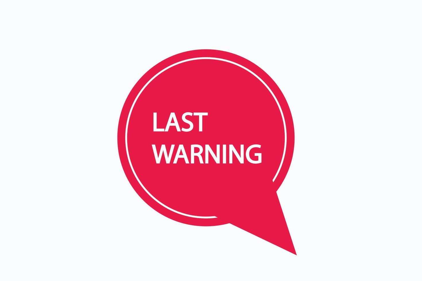 last warning button vectors. sign label speech bubble last warning vector