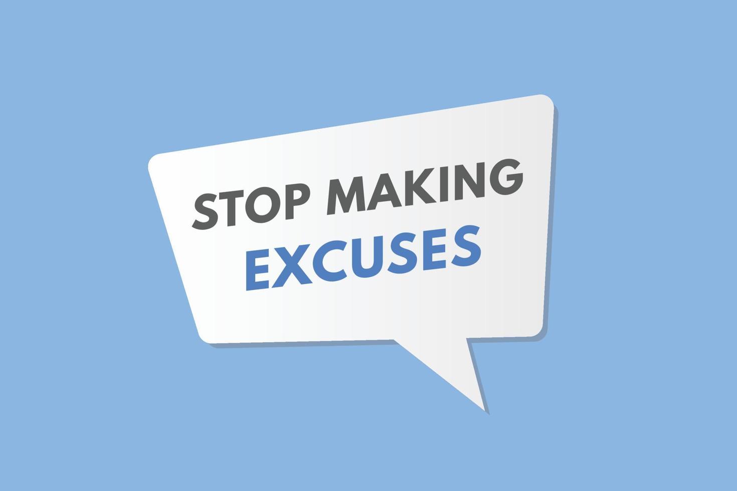 stop making excuse text Button. stop making excuse Sign Icon Label Sticker Web Buttons vector