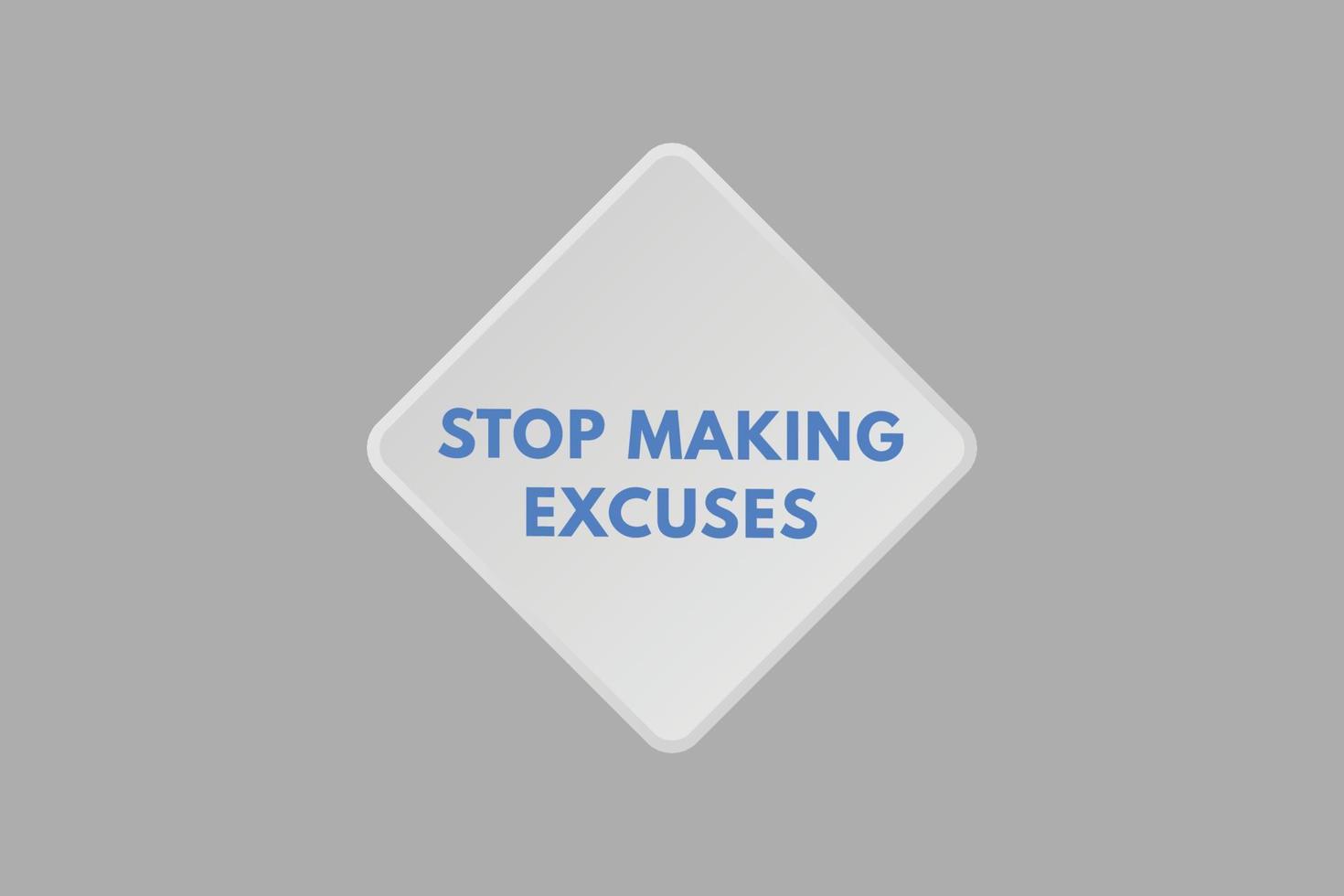 stop making excuse text Button. stop making excuse Sign Icon Label Sticker Web Buttons vector