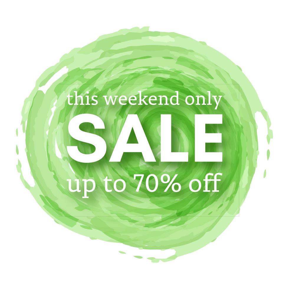 Sale this weekend only up to 70 off sign with shadow over green watercolor spot. Vector illustration.