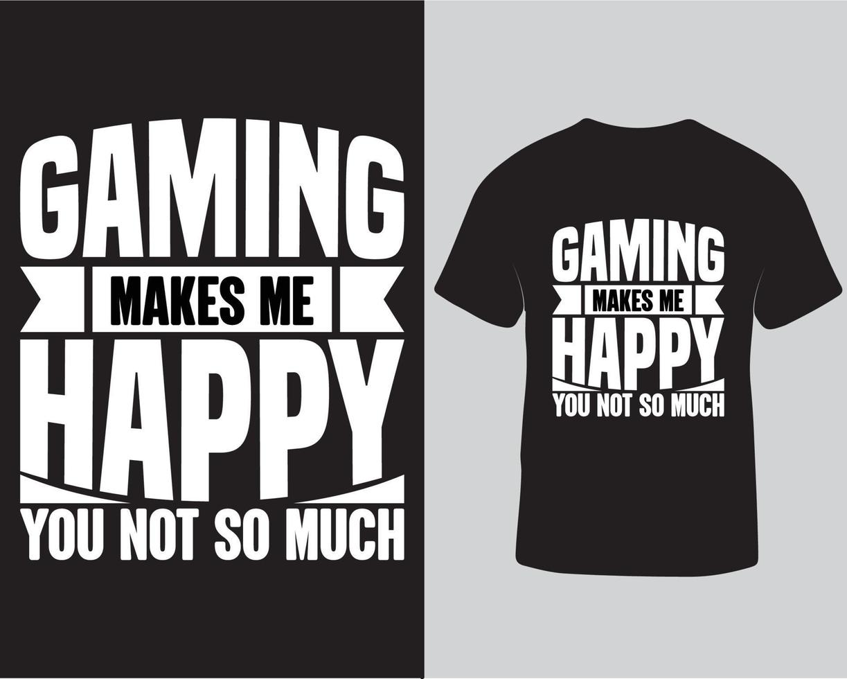 Gaming makes me happy typography t-shirt design template pro download vector