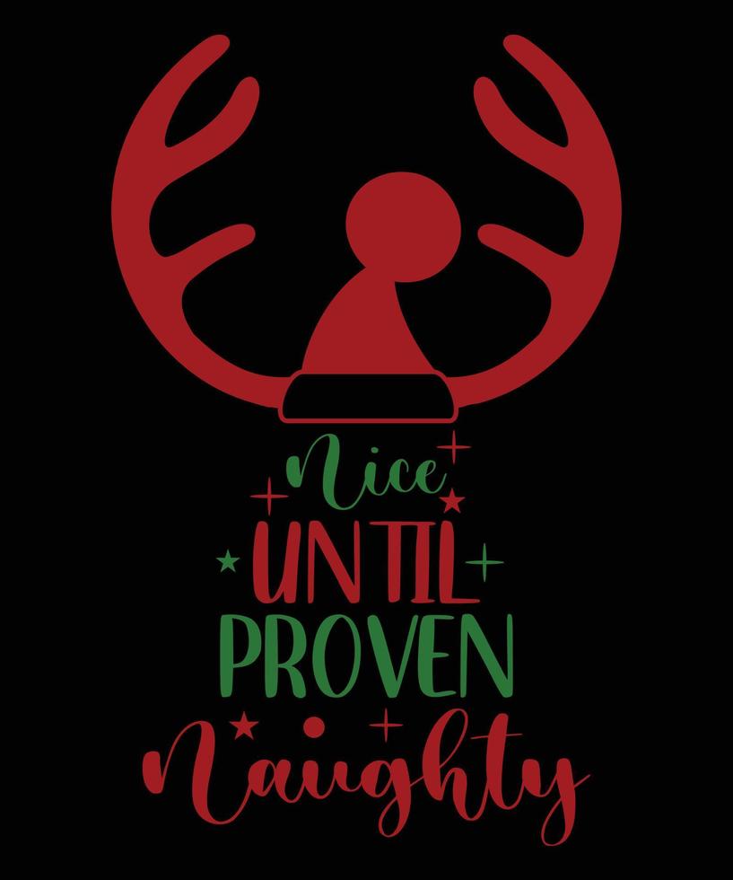 NICE UNTILL PROVEN NAUGHTY TSHIRT DESIGN vector