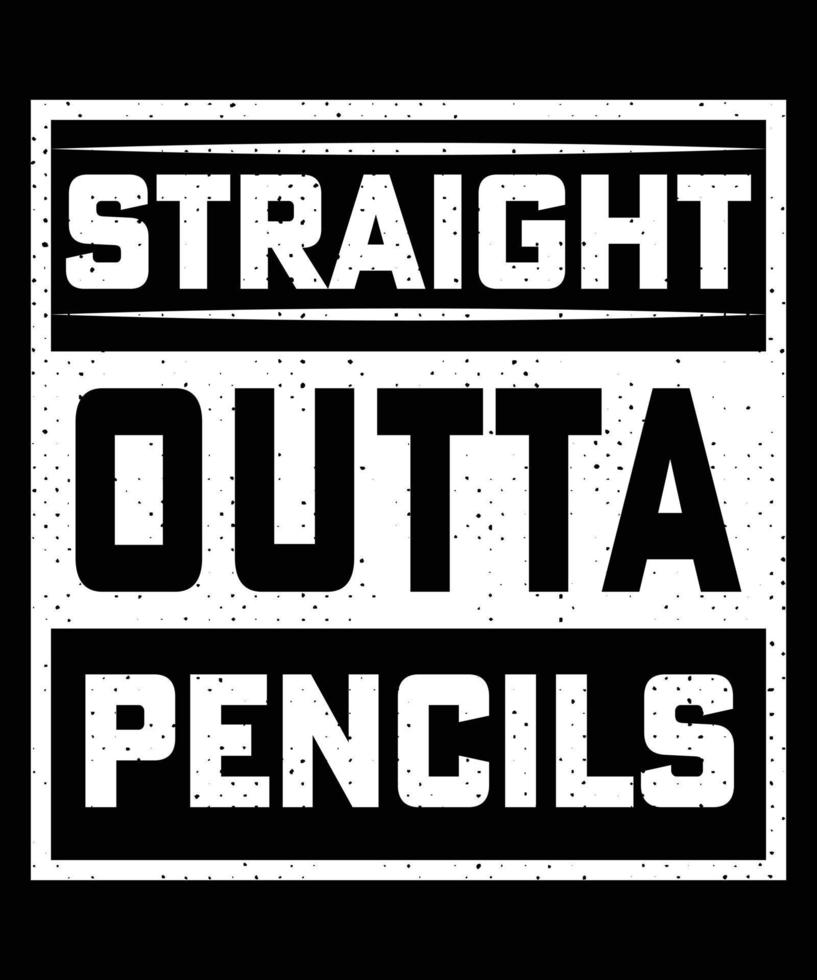 STRAIGHT OUTTA PENCILS vector