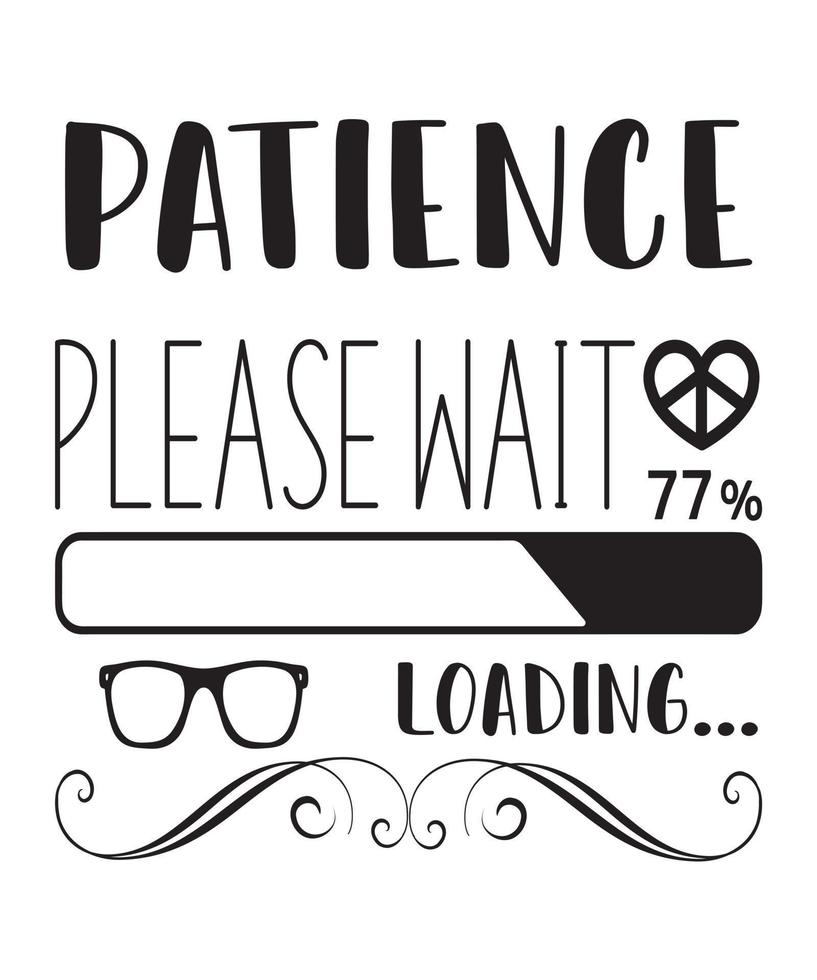 patience please wait loading t-shirt design.eps vector