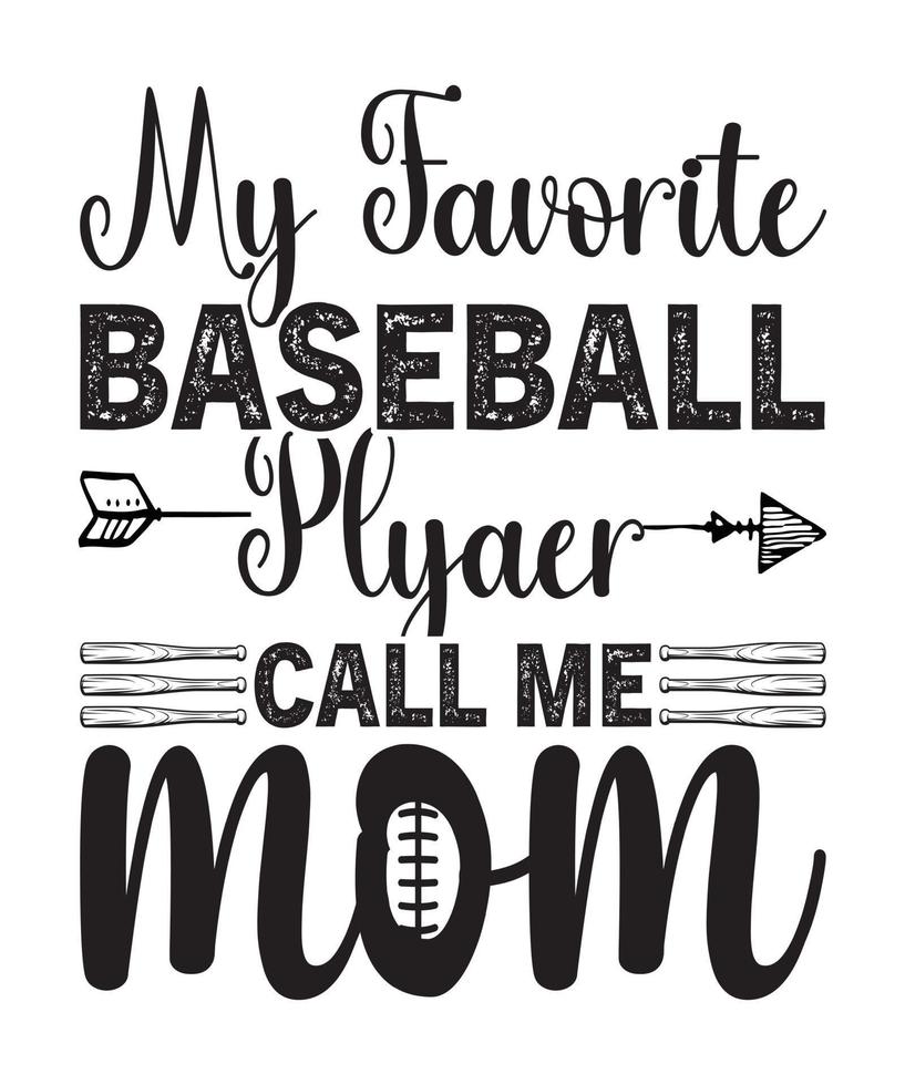 MY FAVORITE BASEBALL PLAYER CALL ME MOM TSHIRT DESIGN.eps vector