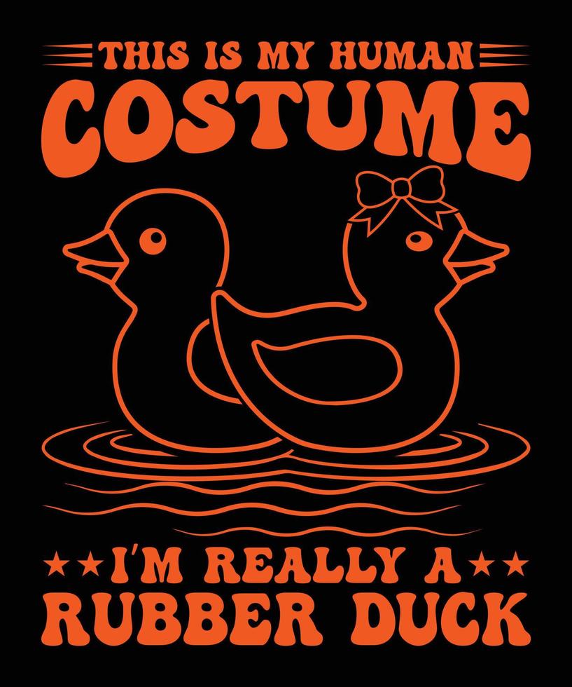 THIS IS MY COSTUME I AM REALLY A RUBBER DUCK vector