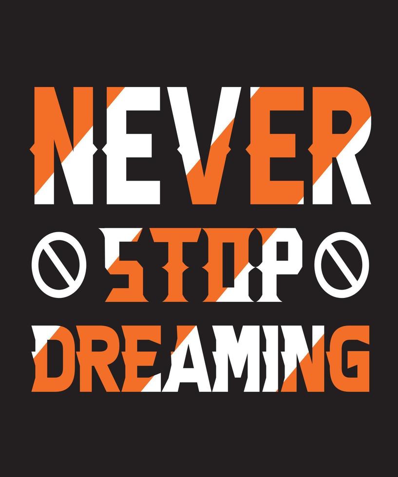 never stop dreaming t-shirt design.eps vector