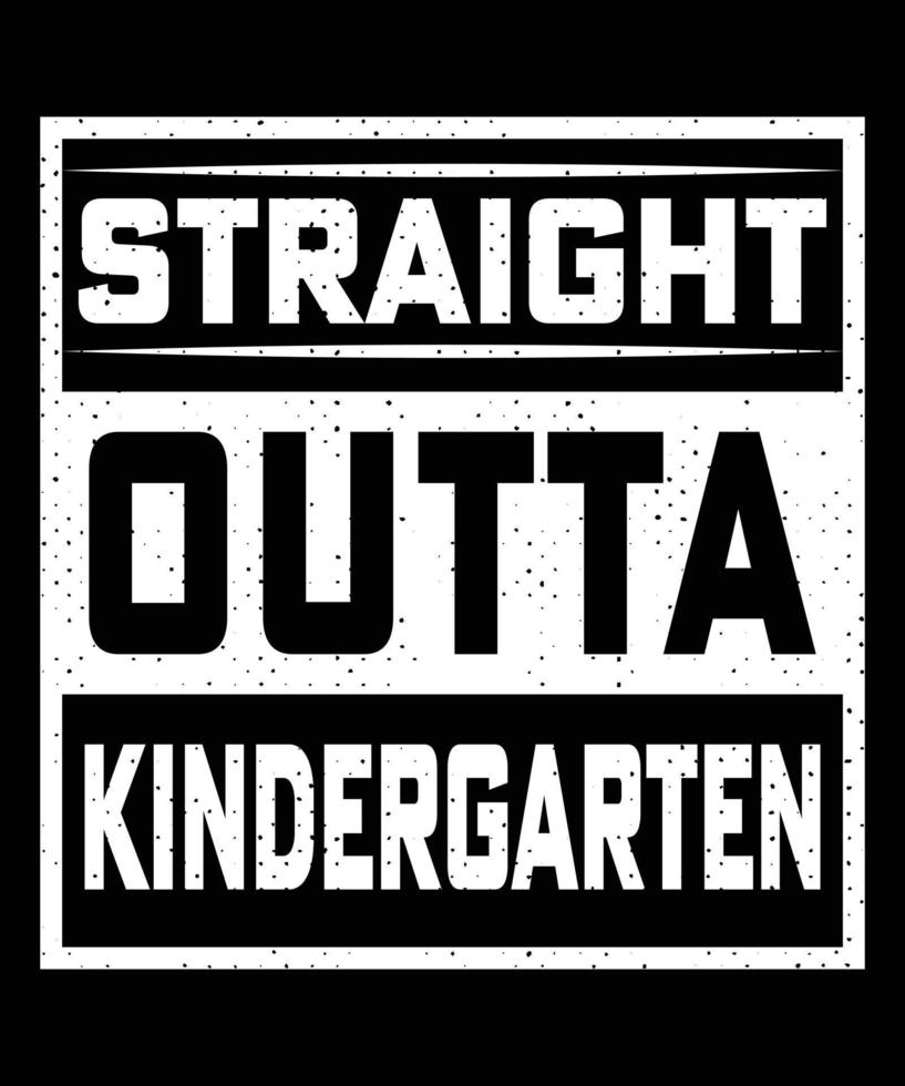 STRAIGHT OUTTA KINDERGARTEN TSHIRT DESIGN vector