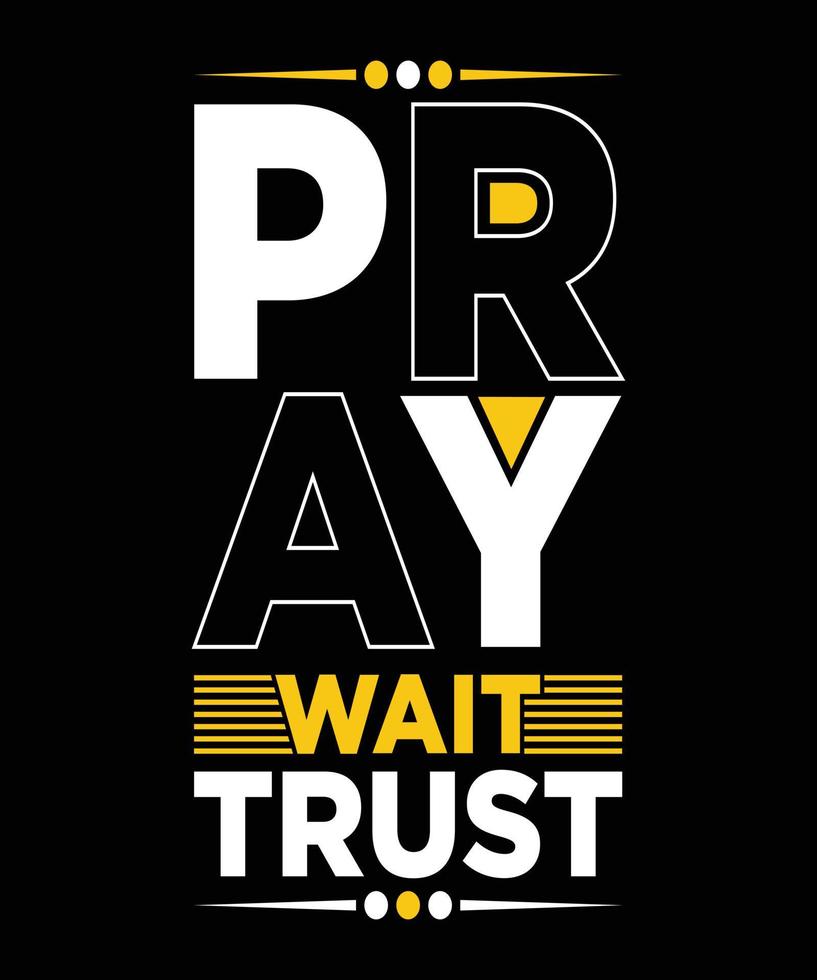 PRAY WAIT TRUST T-SHIRT DESIGN.eps vector