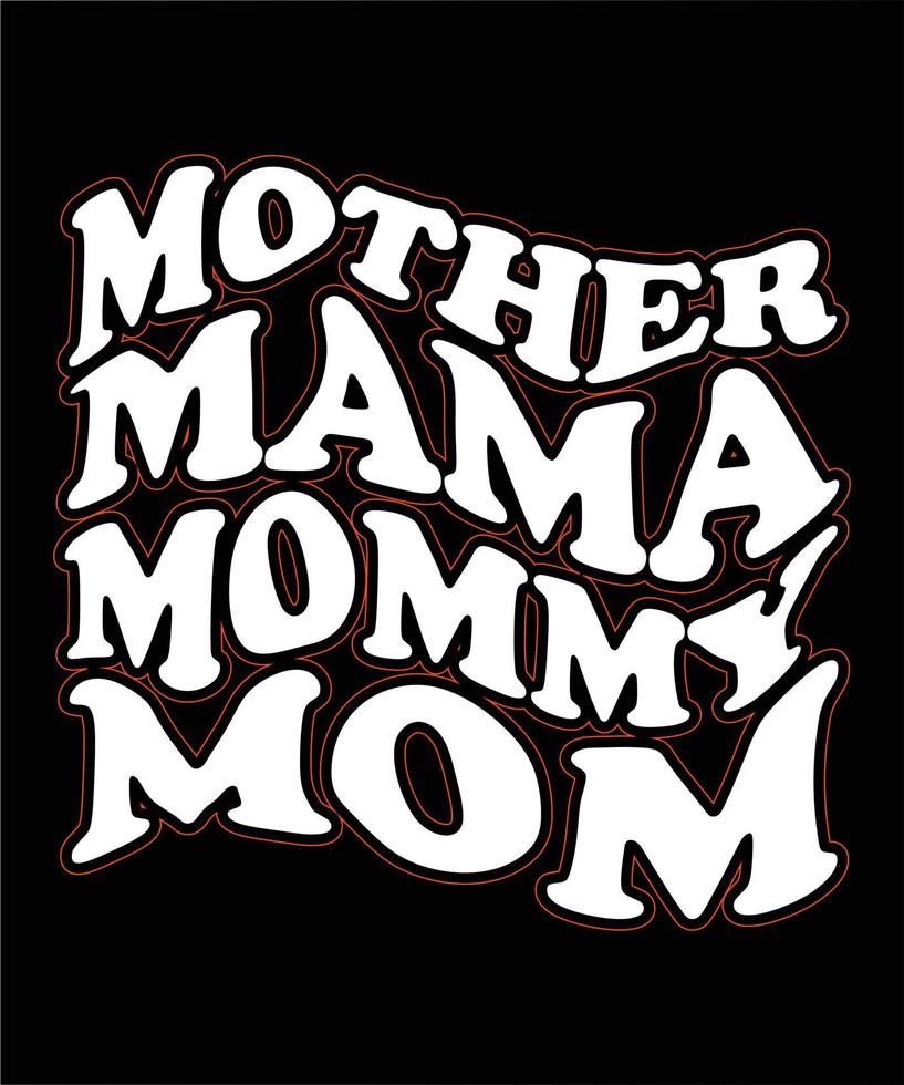 MOTHER MAMA MOMMY MOM T-SHIRT DESIGN.eps vector