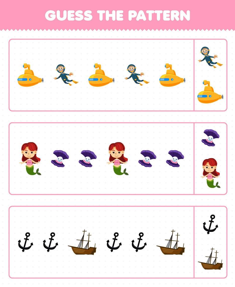 Education game for children guess the pattern each row from cute cartoon submarine diver shell mermaid anchor wrecked ship printable underwater worksheet vector