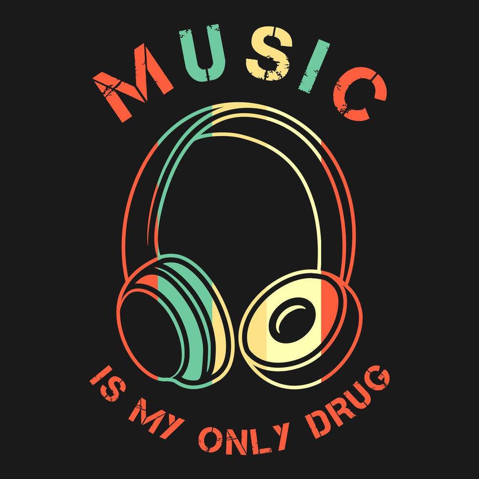 Music is My Only Drug, Music Typography Quote Design. vector