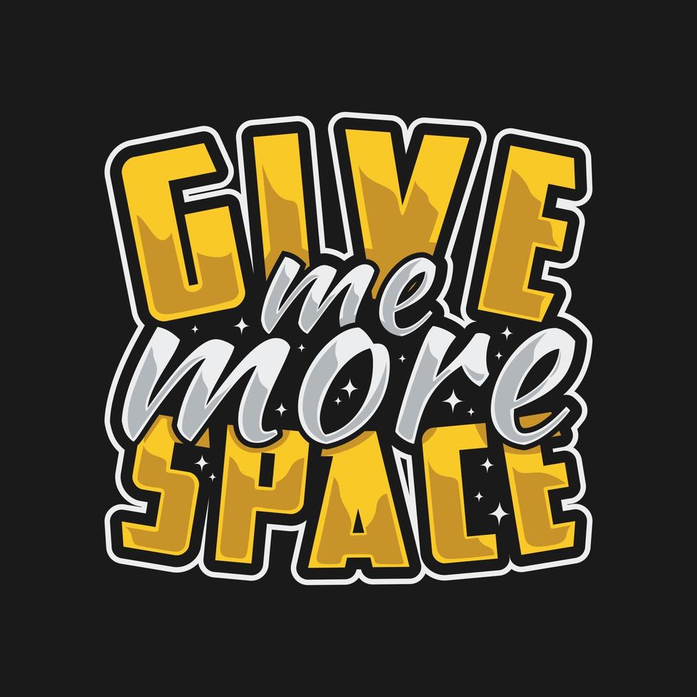 Give Me More Space, Astronaut and Space Typography Quote Design. vector