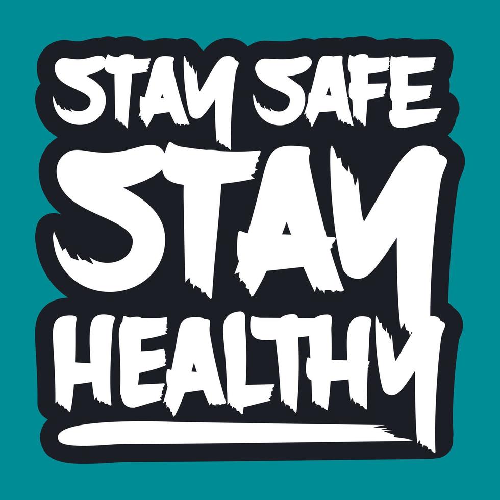 Stay Safe Stay Healthy, Covid-19 Motivational Typography Quote Design. vector