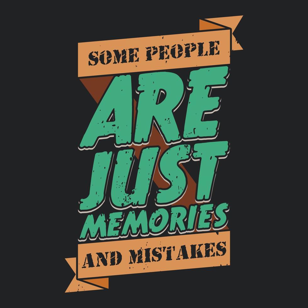 Some People are Just Memories and Mistakes, Love Typography Quote Design. vector