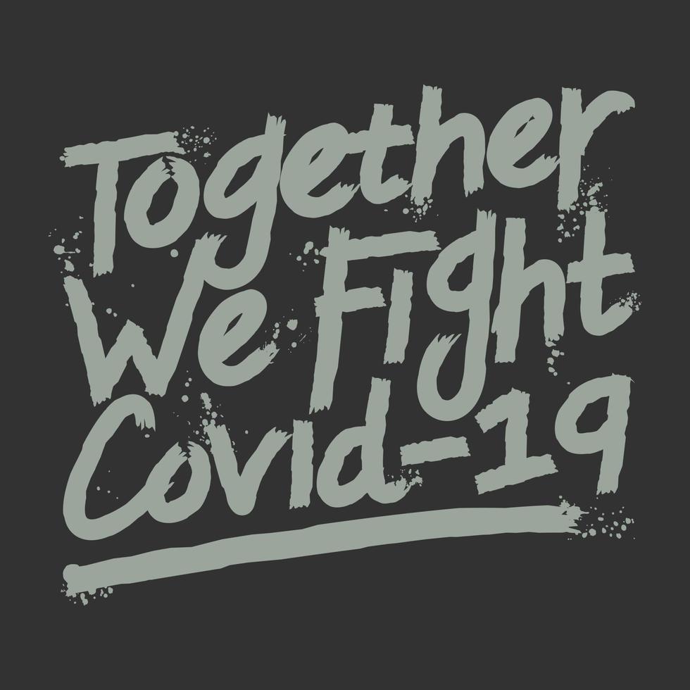 Together We Fight Covid-19, Covid-19 Motivational Typography Quote Design. vector