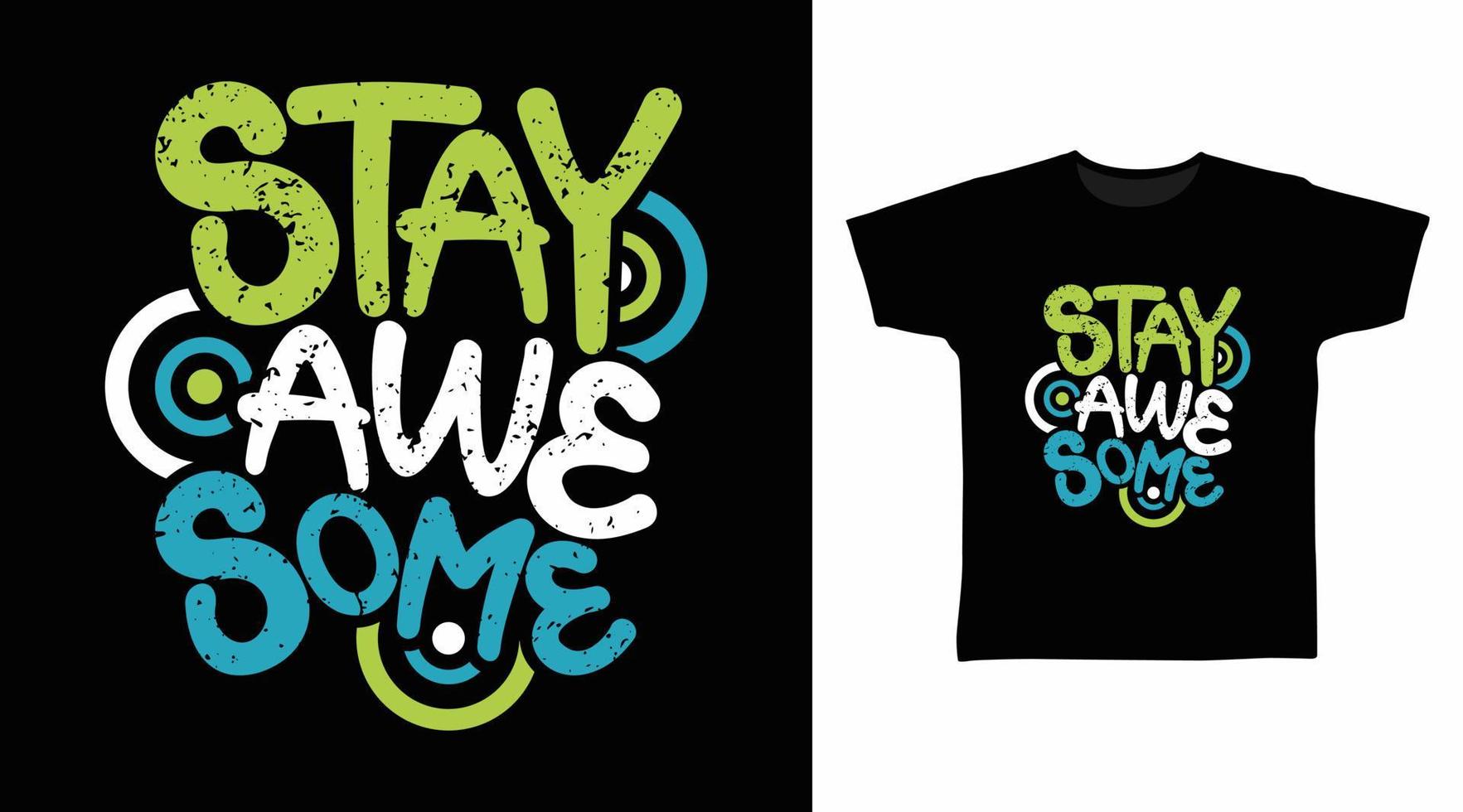 Stay awesome typography design vector illustration ready for print on tee, poster and other uses.