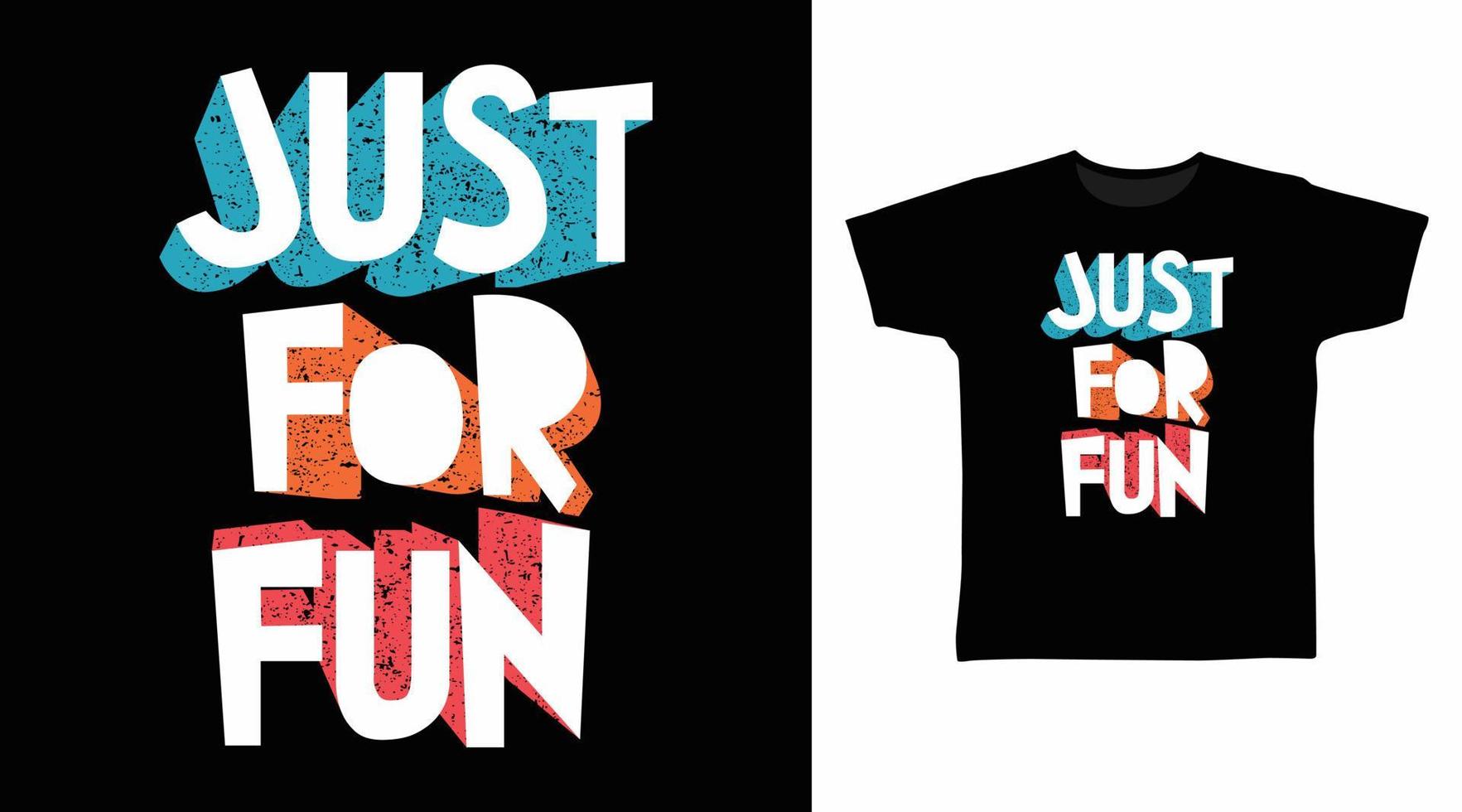 Just for fun typography design vector illustration ready for print on tee, poster and other uses.