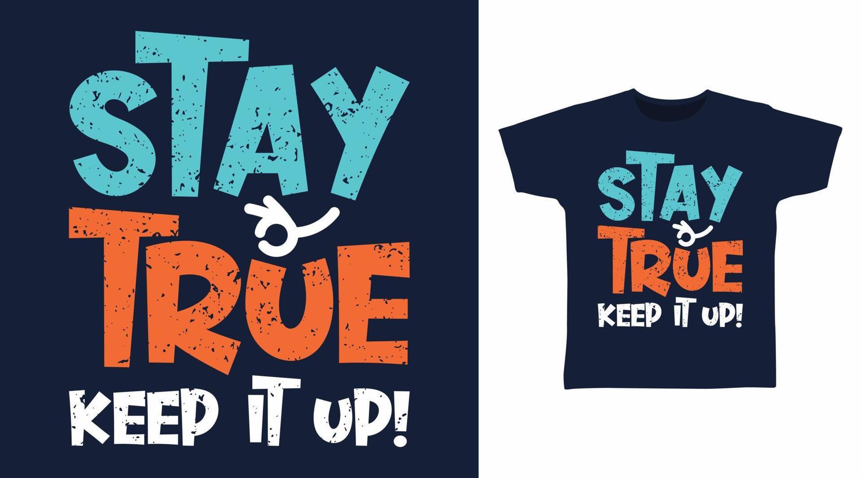 Stay True t-shirt and apparel trendy design with simple shape typography vector