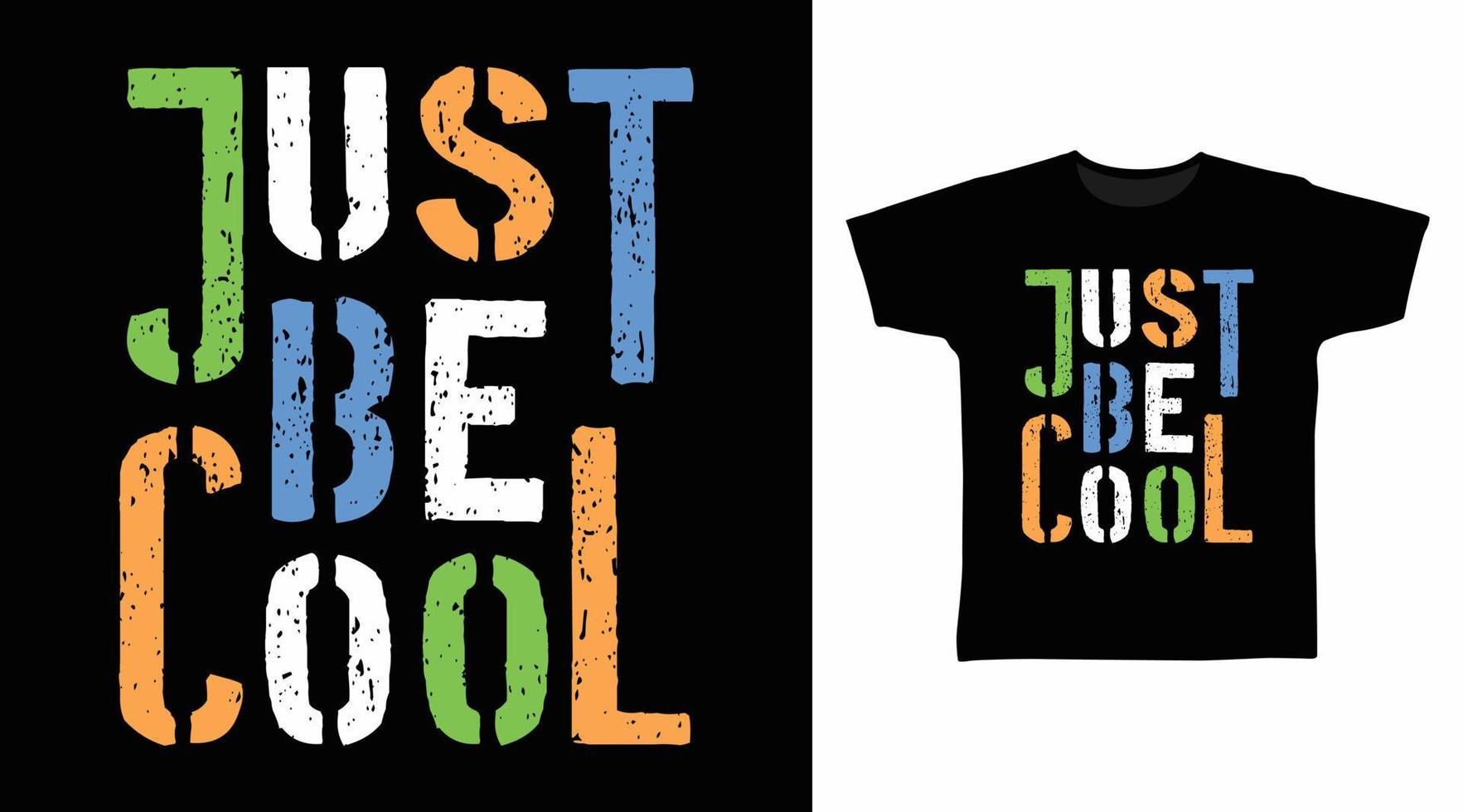 Just be cool typography tee design concept vector