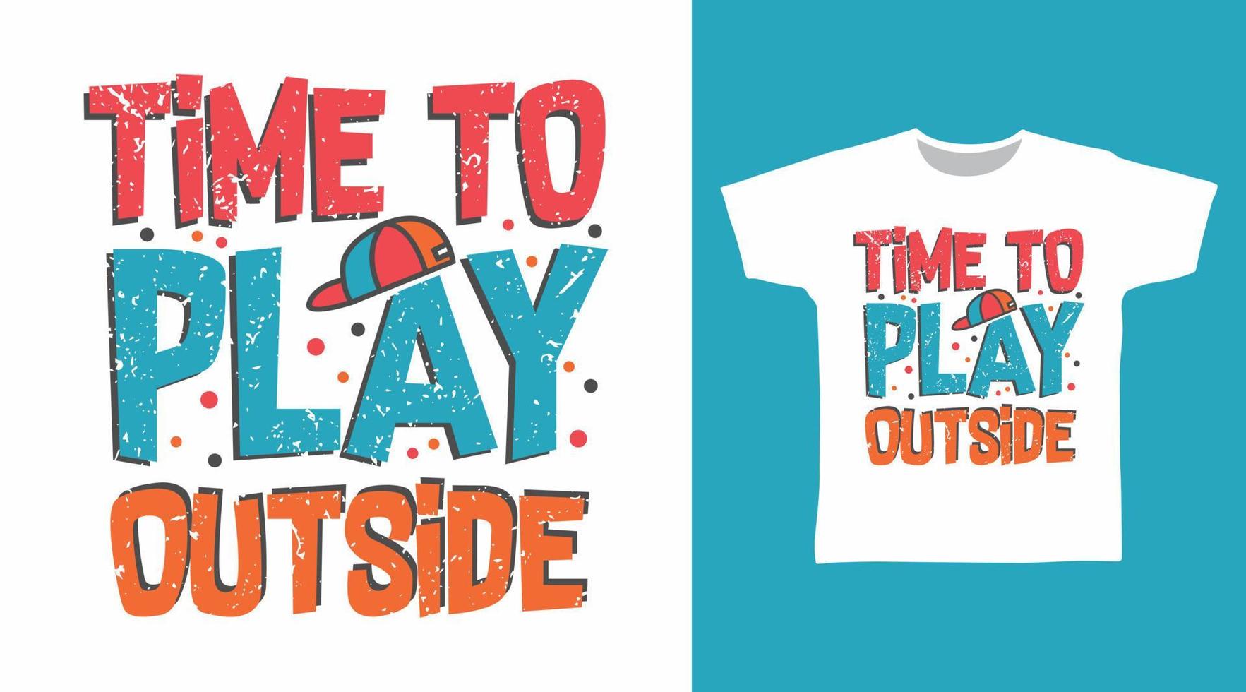 Time To Play Outside T-shirt design typography with hat Illustration on white background vector