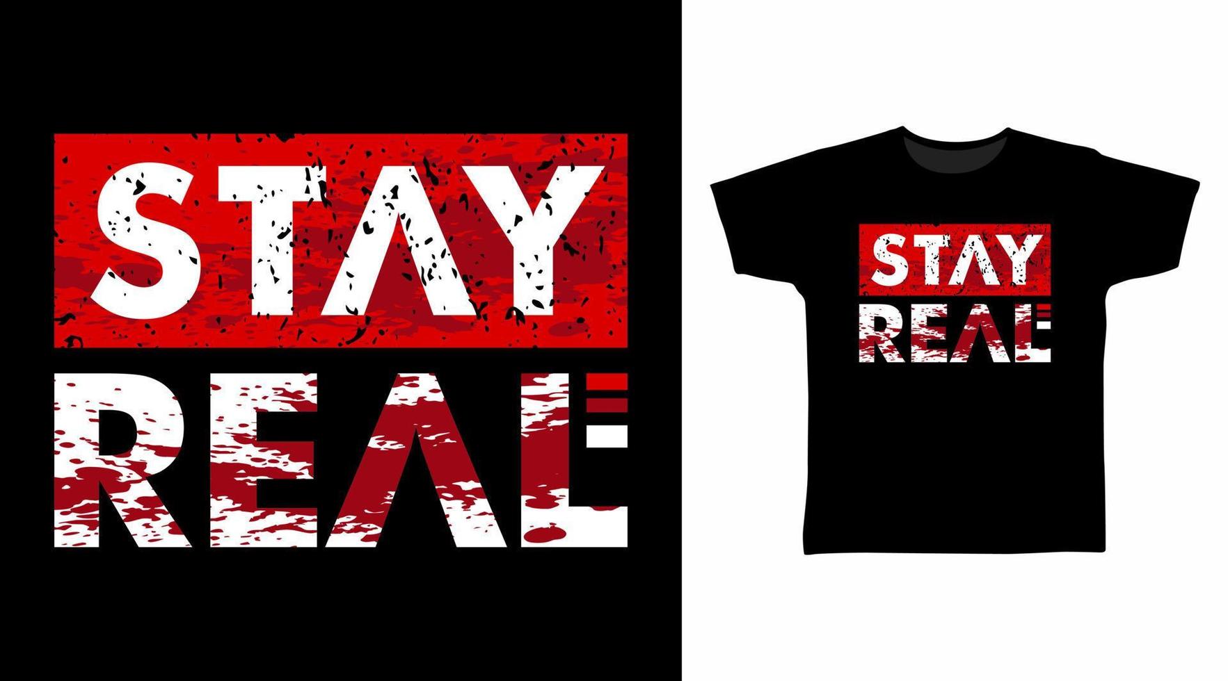Stay real typography tshirt designs vector