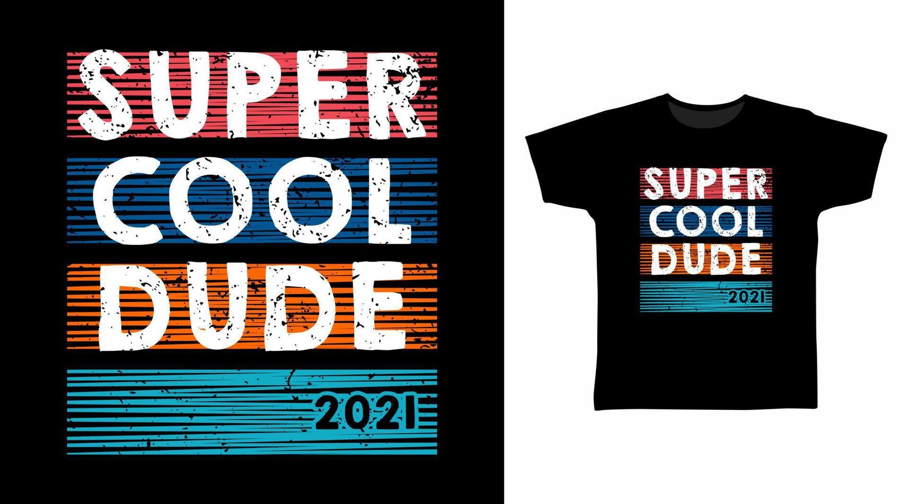 Super cool dude typography tee design concepts vector
