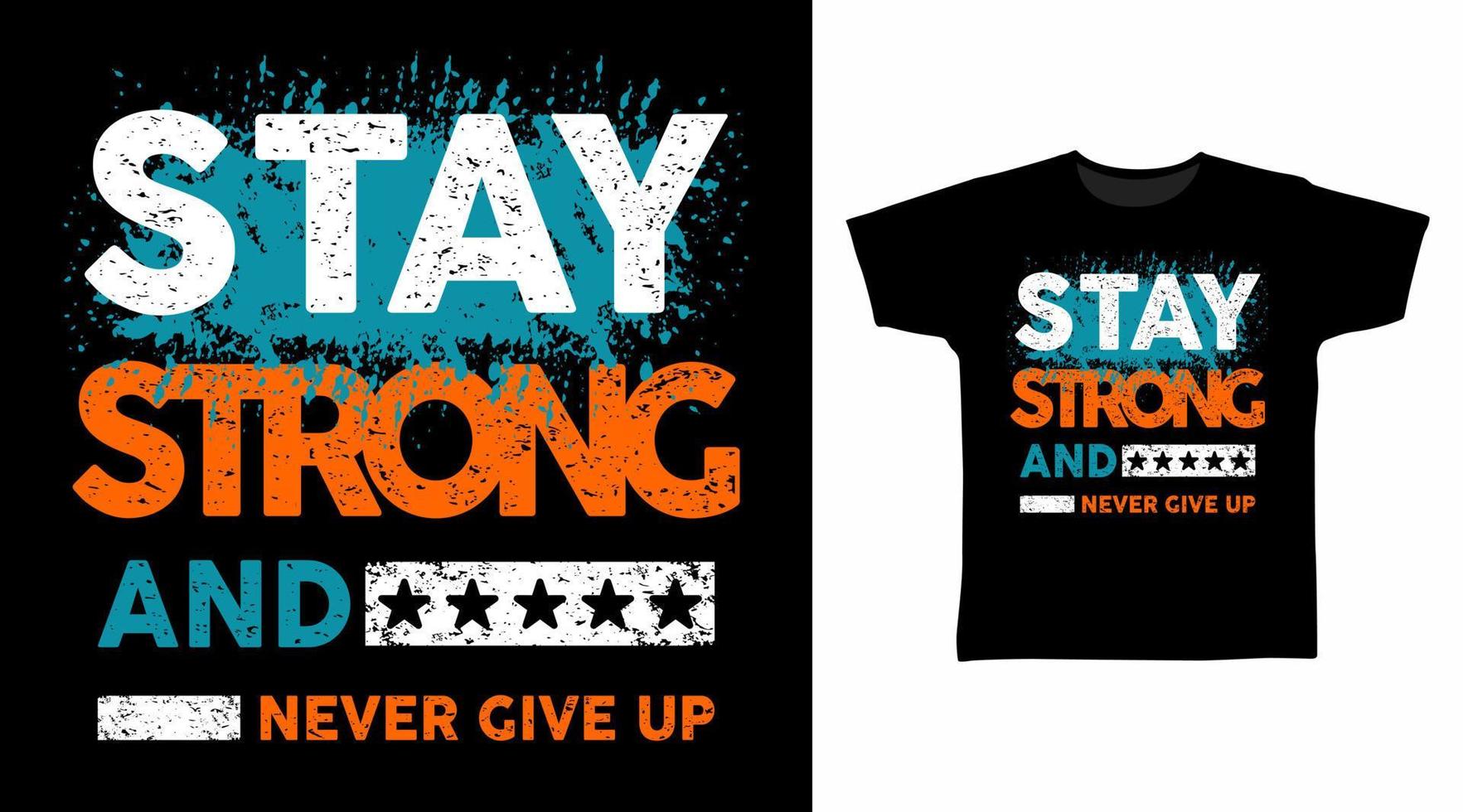 Stay strong typography vector splash color illustration tee design.