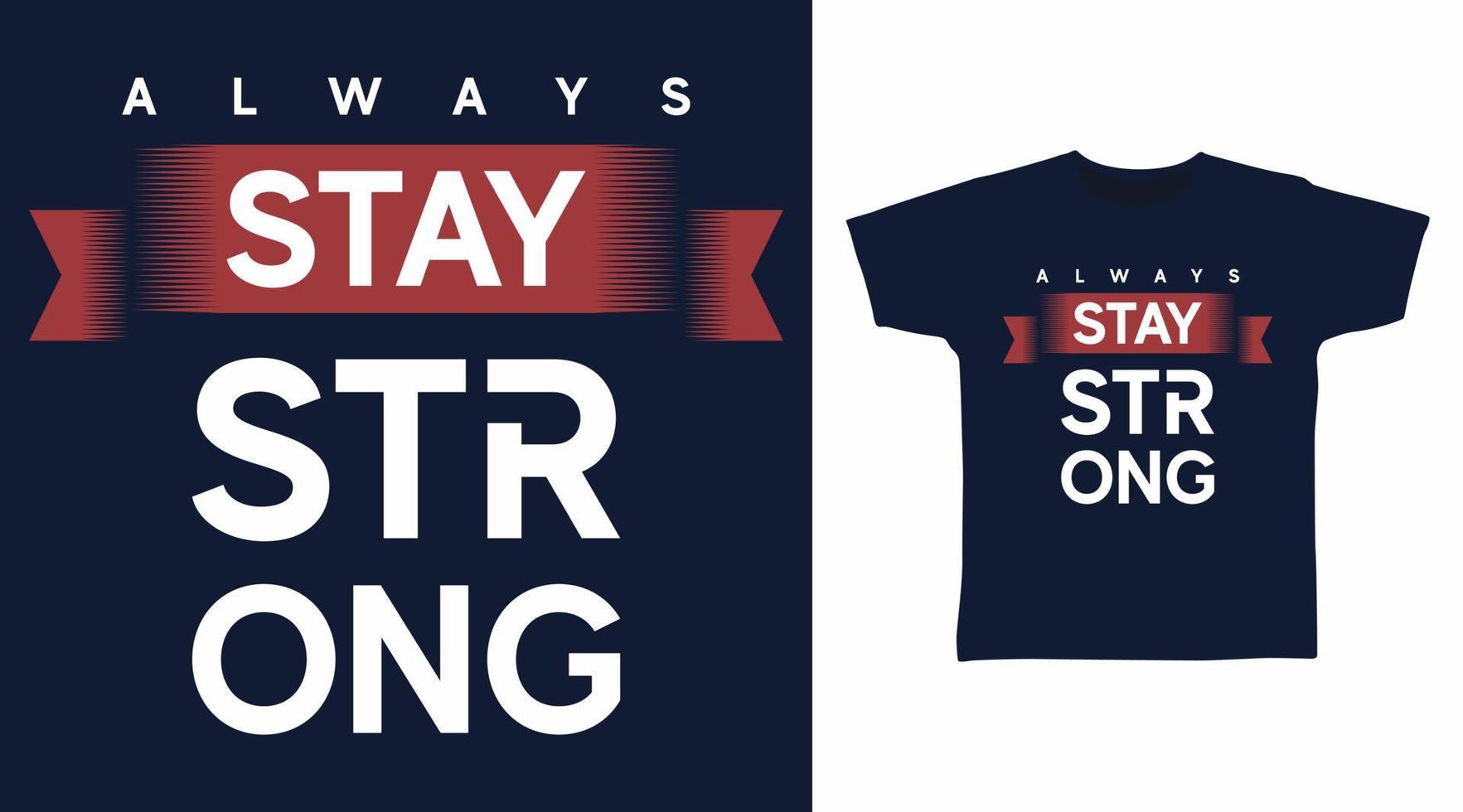 Always stay strong typography tee design concept vector