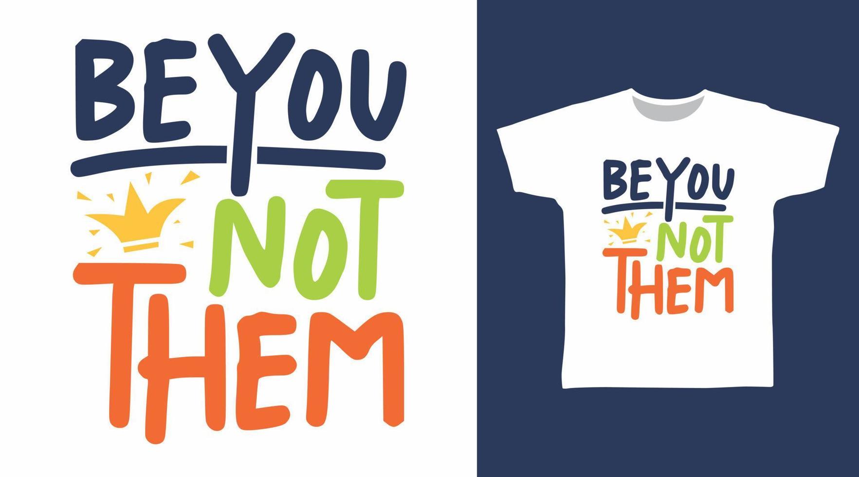 Be You Not Them T-shirt design typography Illustration on white background, good for poster, print and other uses. vector