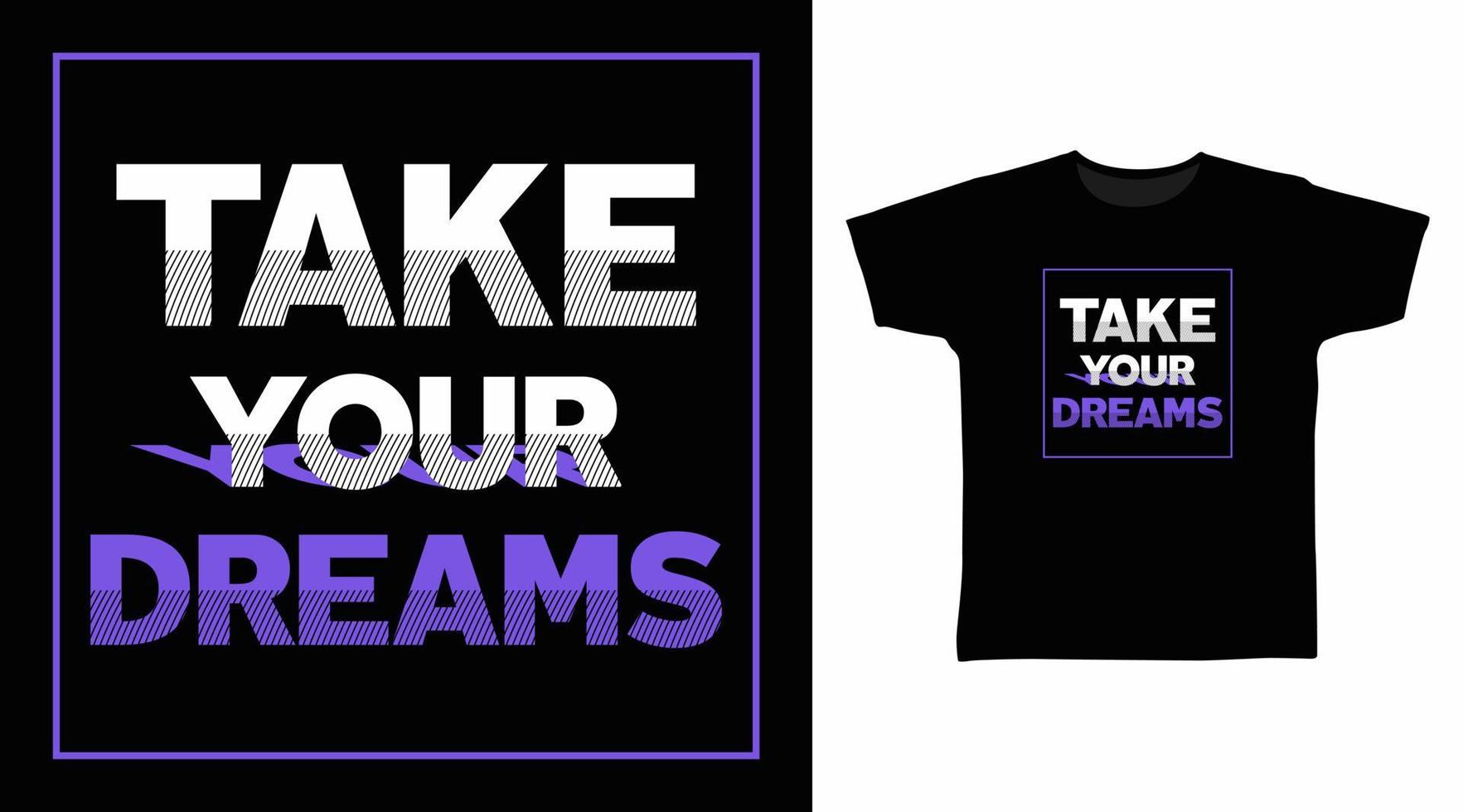 Take your dreams typography quotes design vector illustration ready for print on t-shirt