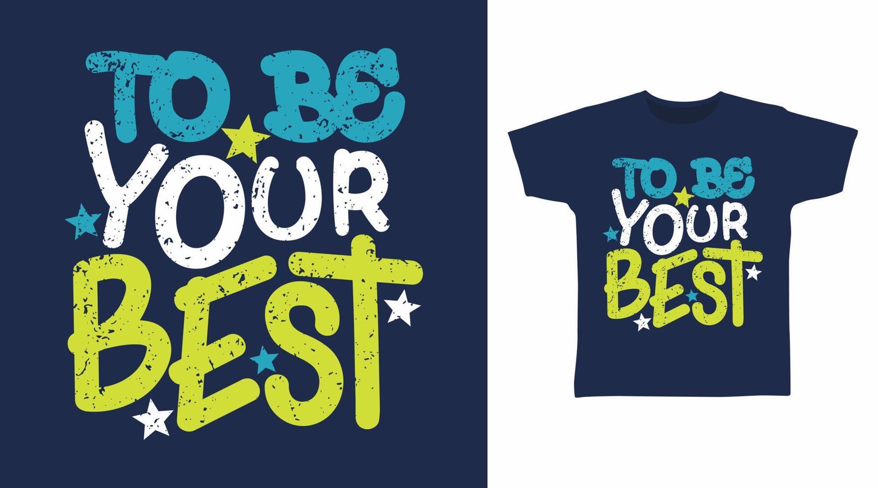 To Be Your Best T-shirt design typography with Star Illustration, good for poster, print and other uses. vector