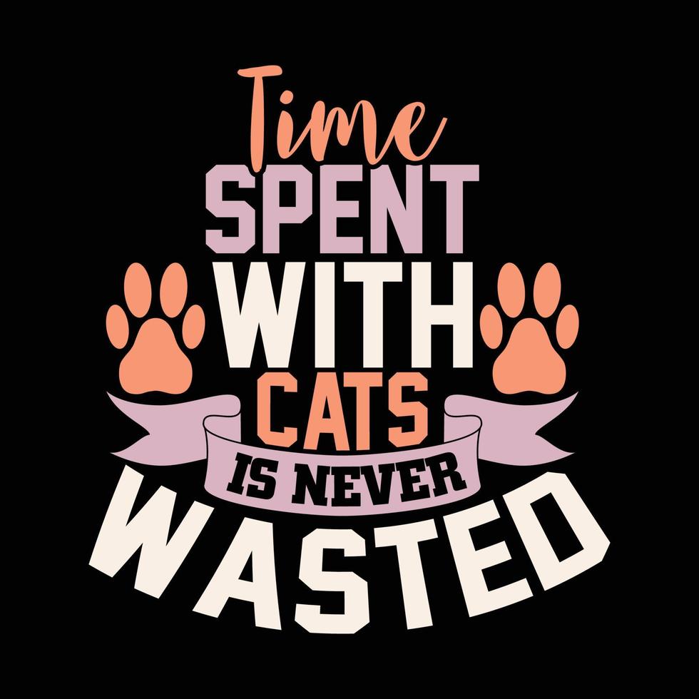 time spent with cats is never wasted typography design vector