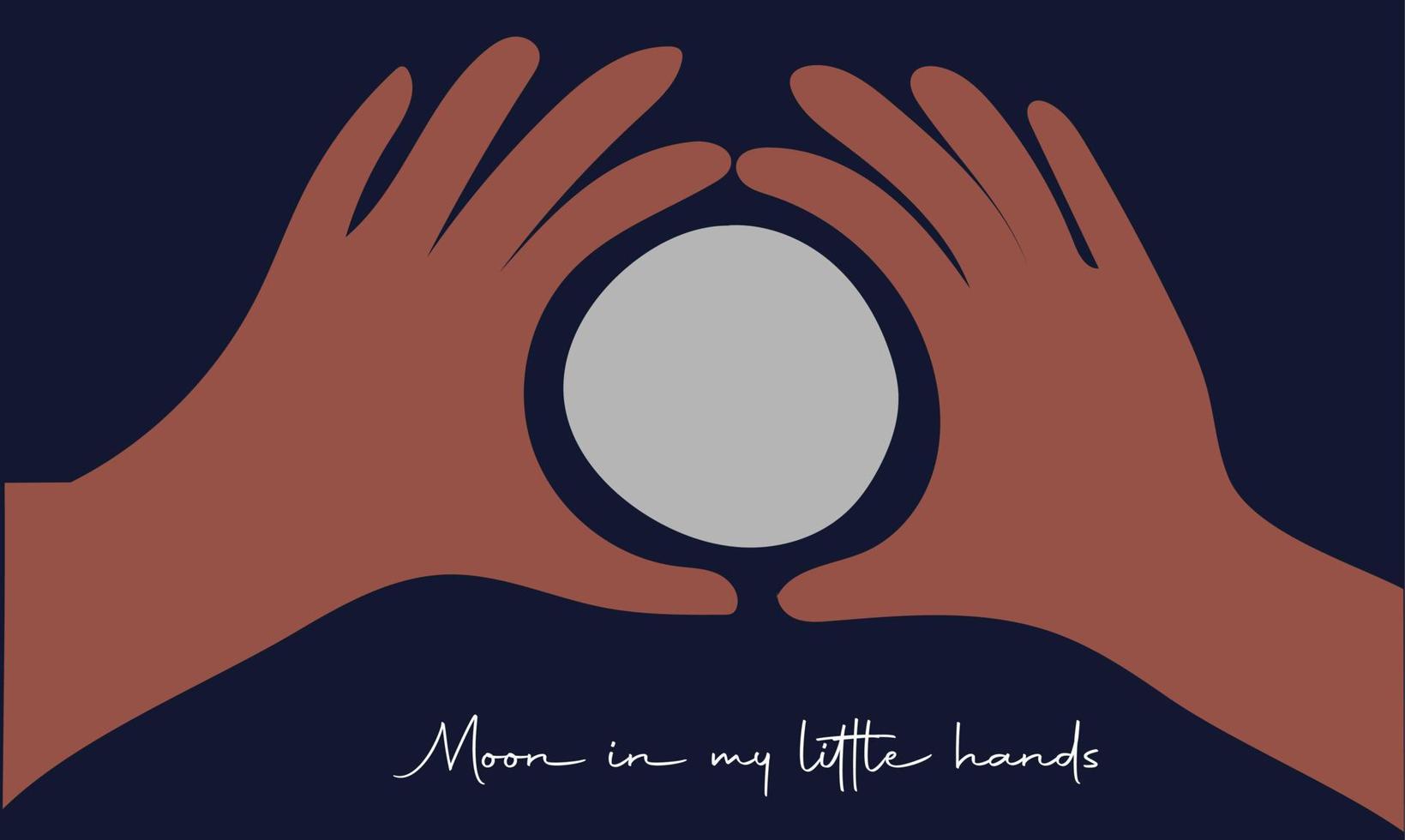 Moon in my little hands. Vector illustration showing hand gestures holding moon. Can be used for story telling, puppet show, stage plays.