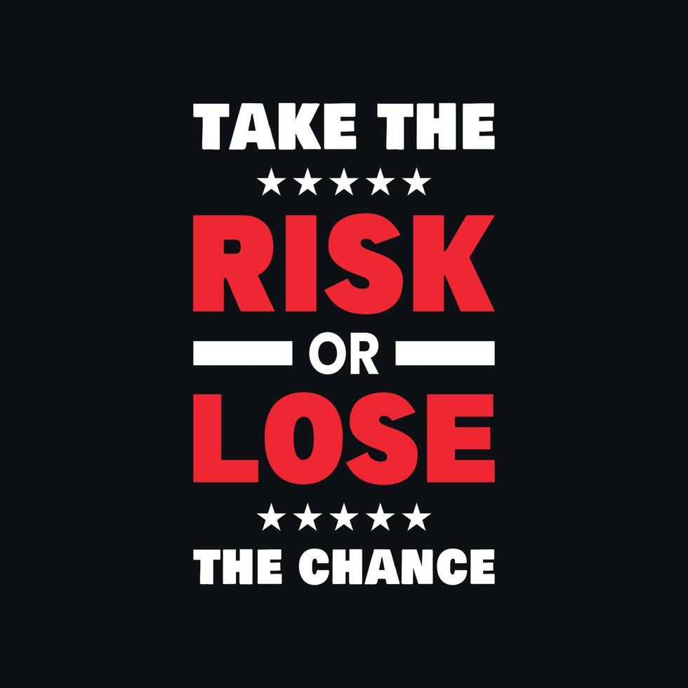 Take the risk or lose the chance inspirational quotes typographic vector