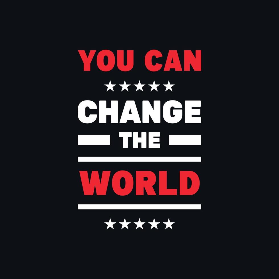 You can change the world inspirational quotes typographic vector