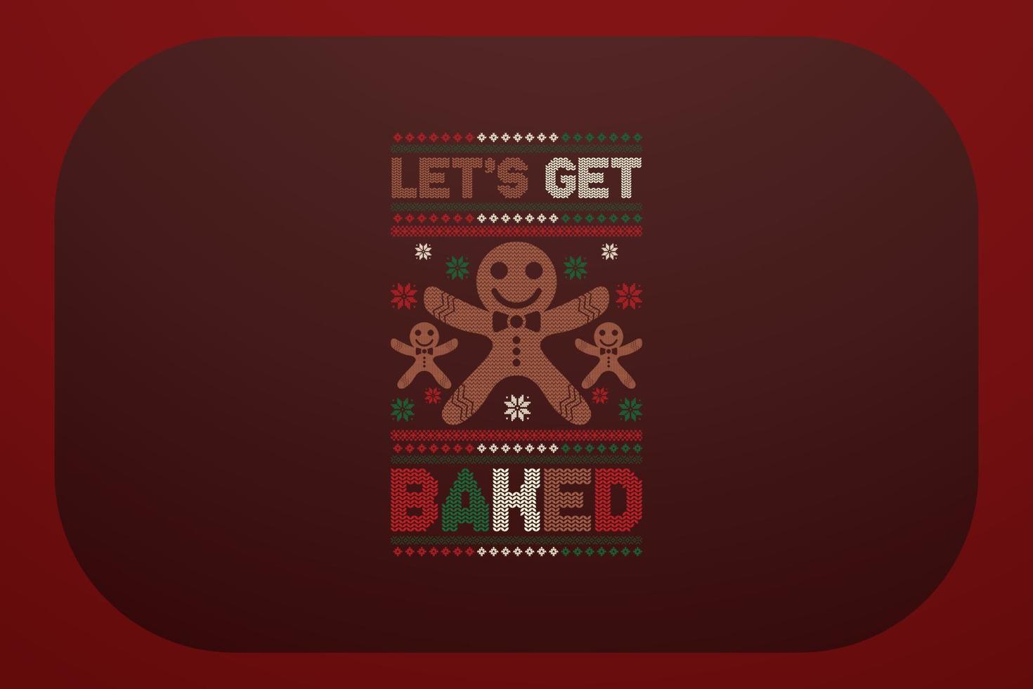 Christmas T-shirt Design Lets Get Baked vector
