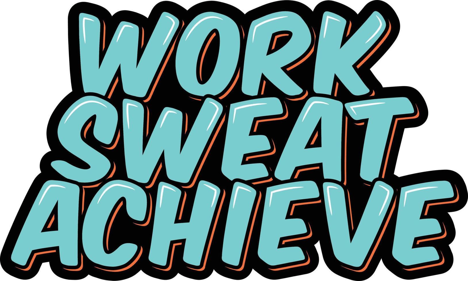 Work Sweat Achieve vector