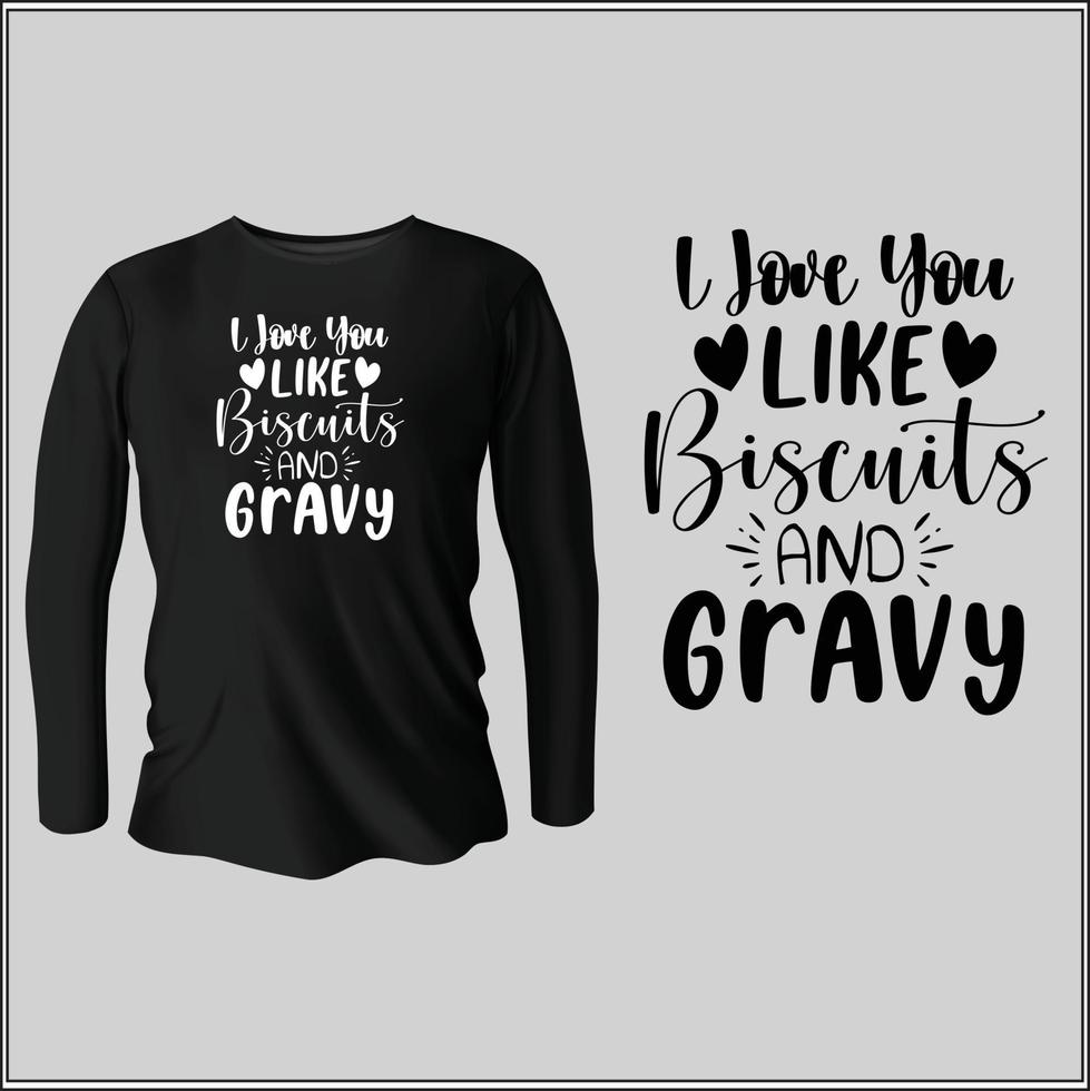 I love you like biscuits and gravy  t-shirt design with vector
