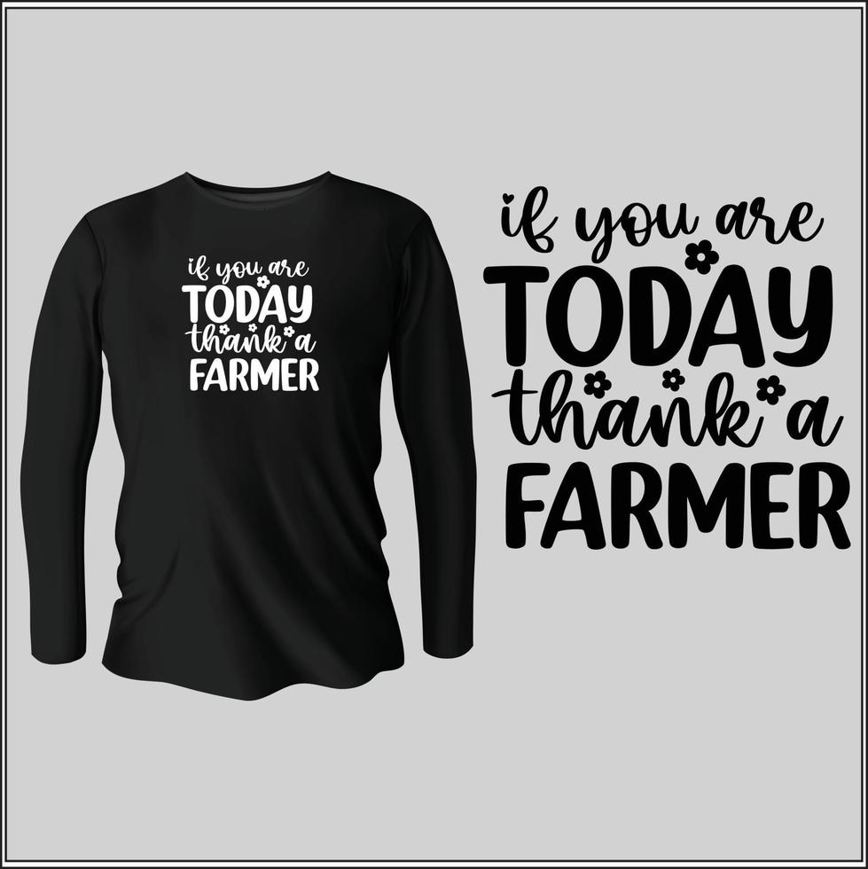 if you are today thank a farmer t-shirt design with vector 16328762