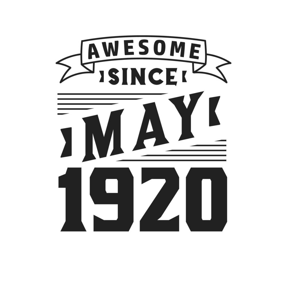 Awesome Since May 1920. Born in May 1920 Retro Vintage Birthday vector
