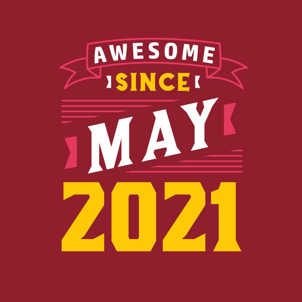 Awesome Since May 2021. Born in May 2021 Retro Vintage Birthday vector
