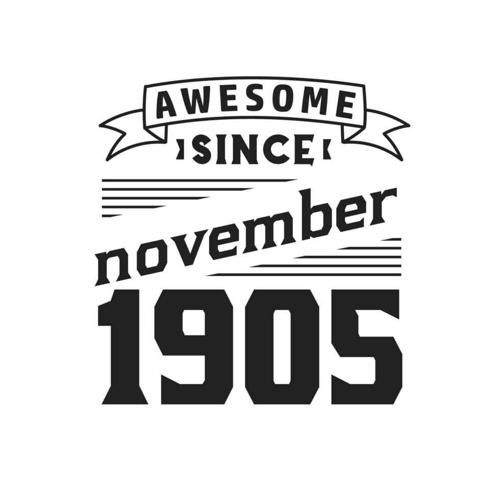 Awesome Since November 1905. Born in November 1905 Retro Vintage Birthday vector