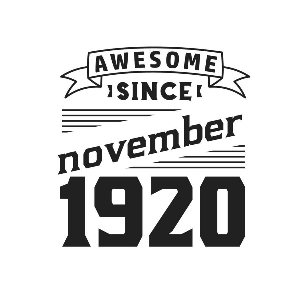 Awesome Since November 1920. Born in November 1920 Retro Vintage Birthday vector