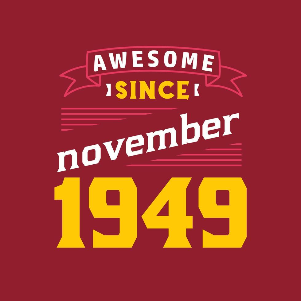 Awesome Since November 1949. Born in November 1949 Retro Vintage Birthday vector