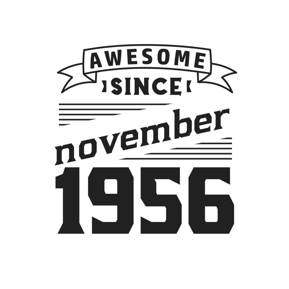 Awesome Since November 1956. Born in November 1956 Retro Vintage Birthday vector