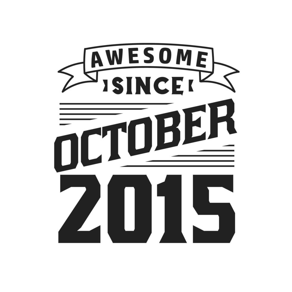 Awesome Since October 2015. Born in October 2015 Retro Vintage Birthday vector