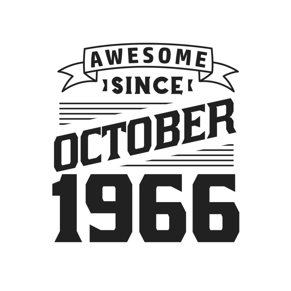 Awesome Since October 1966. Born in October 1966 Retro Vintage Birthday vector