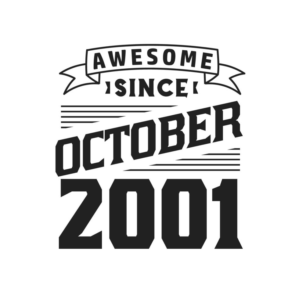 Awesome Since October 2001. Born in October 2001 Retro Vintage Birthday vector