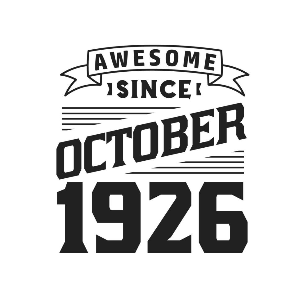 Awesome Since October 1926. Born in October 1926 Retro Vintage Birthday vector